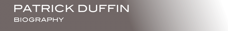     PATRICK DUFFIN
       BIOGRAPHY
